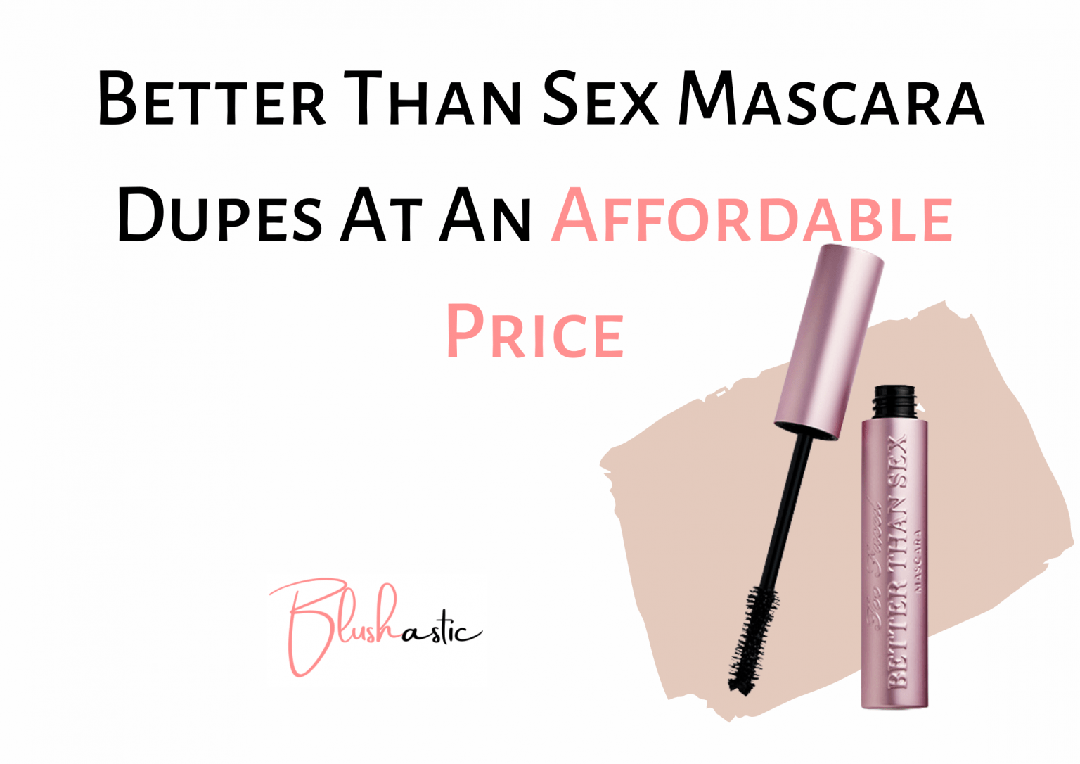 Better Than Sex Mascara Dupes For A Quick Volume Blushastic