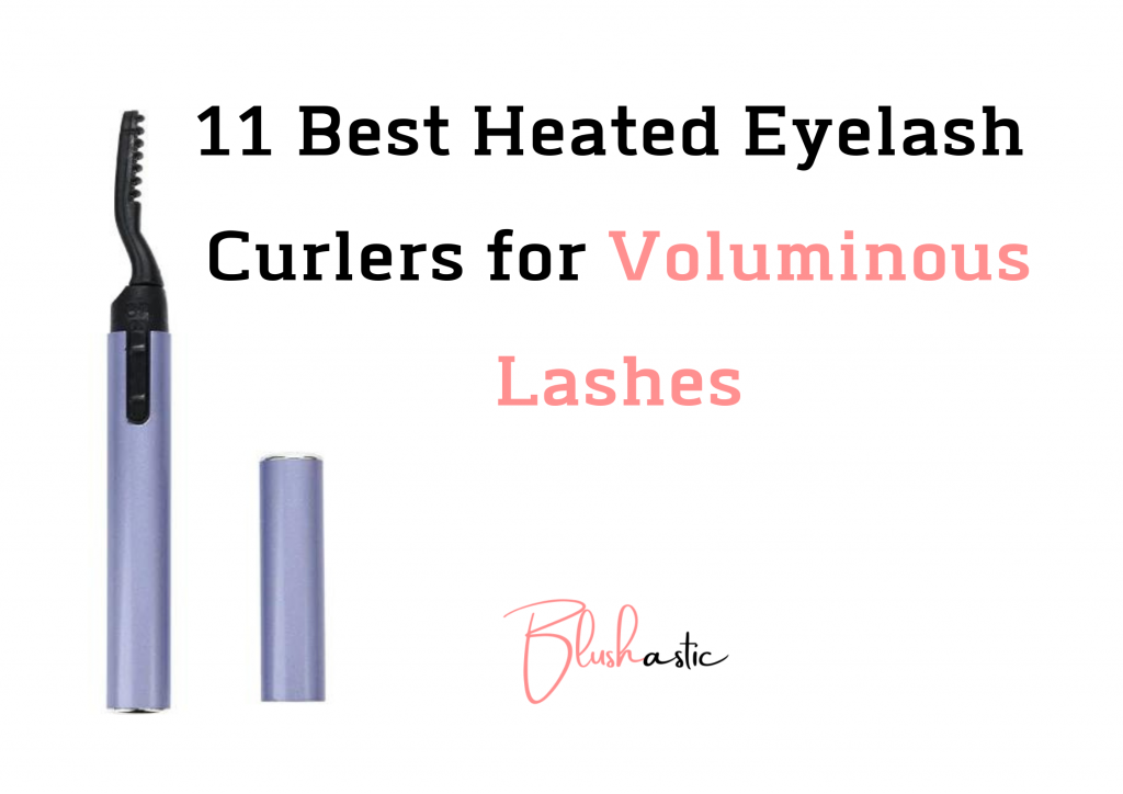 11 Best Heated Eyelash Curler for All Eyes Shape (Longlasting