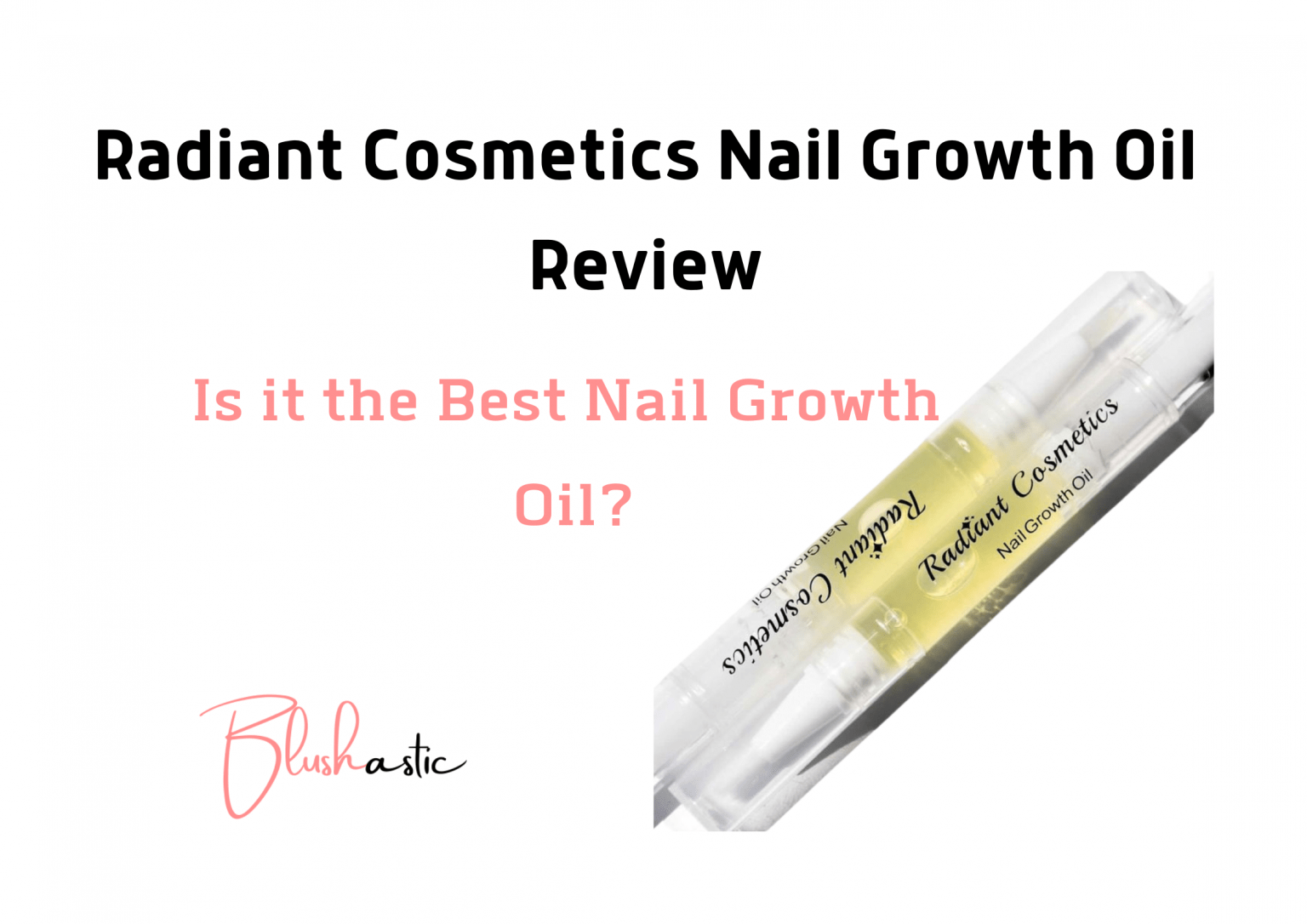 Radiant Cosmetics Nail Growth Oil Review Best Nail Growth Oil
