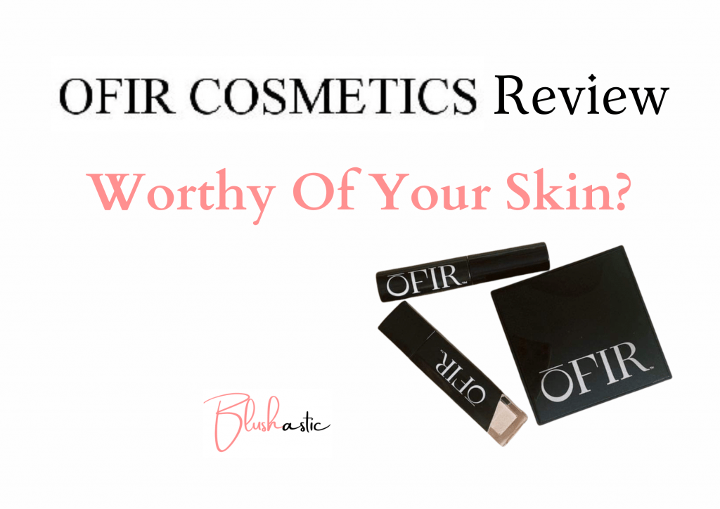 Ofir Makeup Reviews