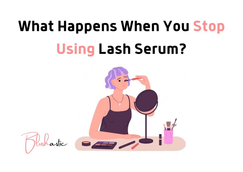 What Happens When You Stop Using Lash Serum?