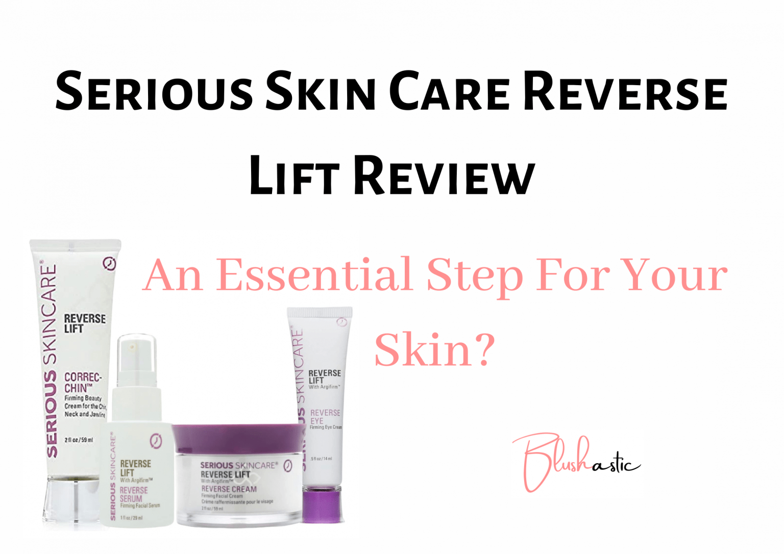 Serious Skincare Reverse Lift Reviews | An Essential Step For Your Skin 