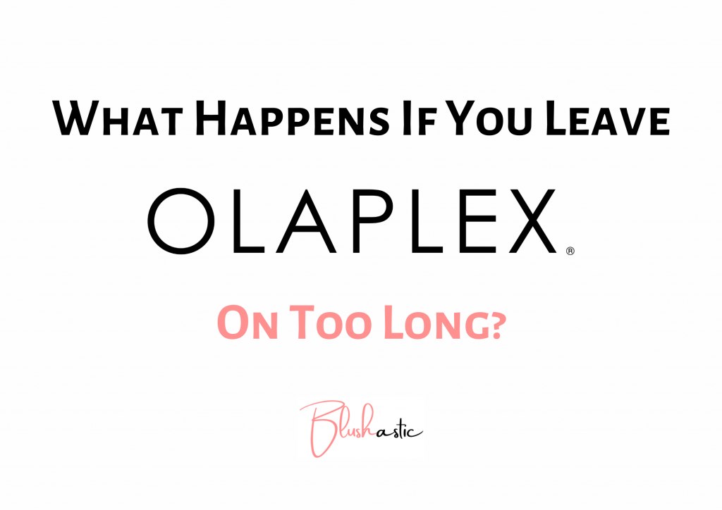 What Happens If You Leave Olaplex On Too Long?