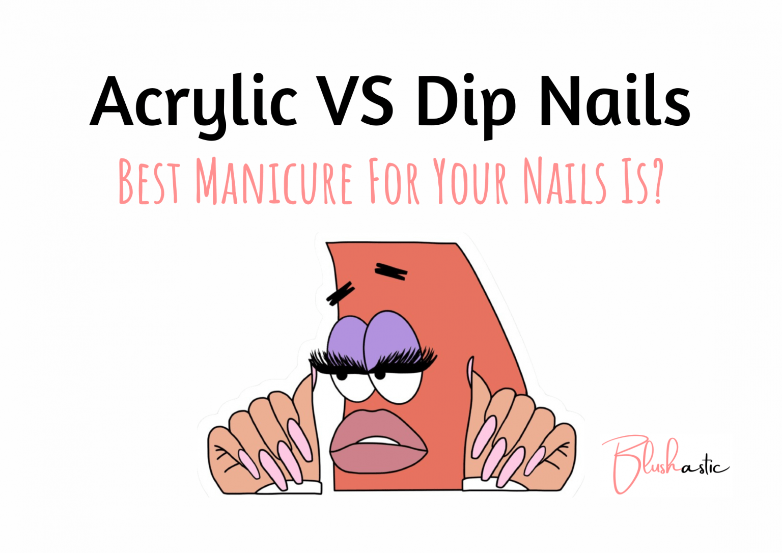 Acrylic VS Dip Nails Best Manicure For Your Nails Is? Blushastic