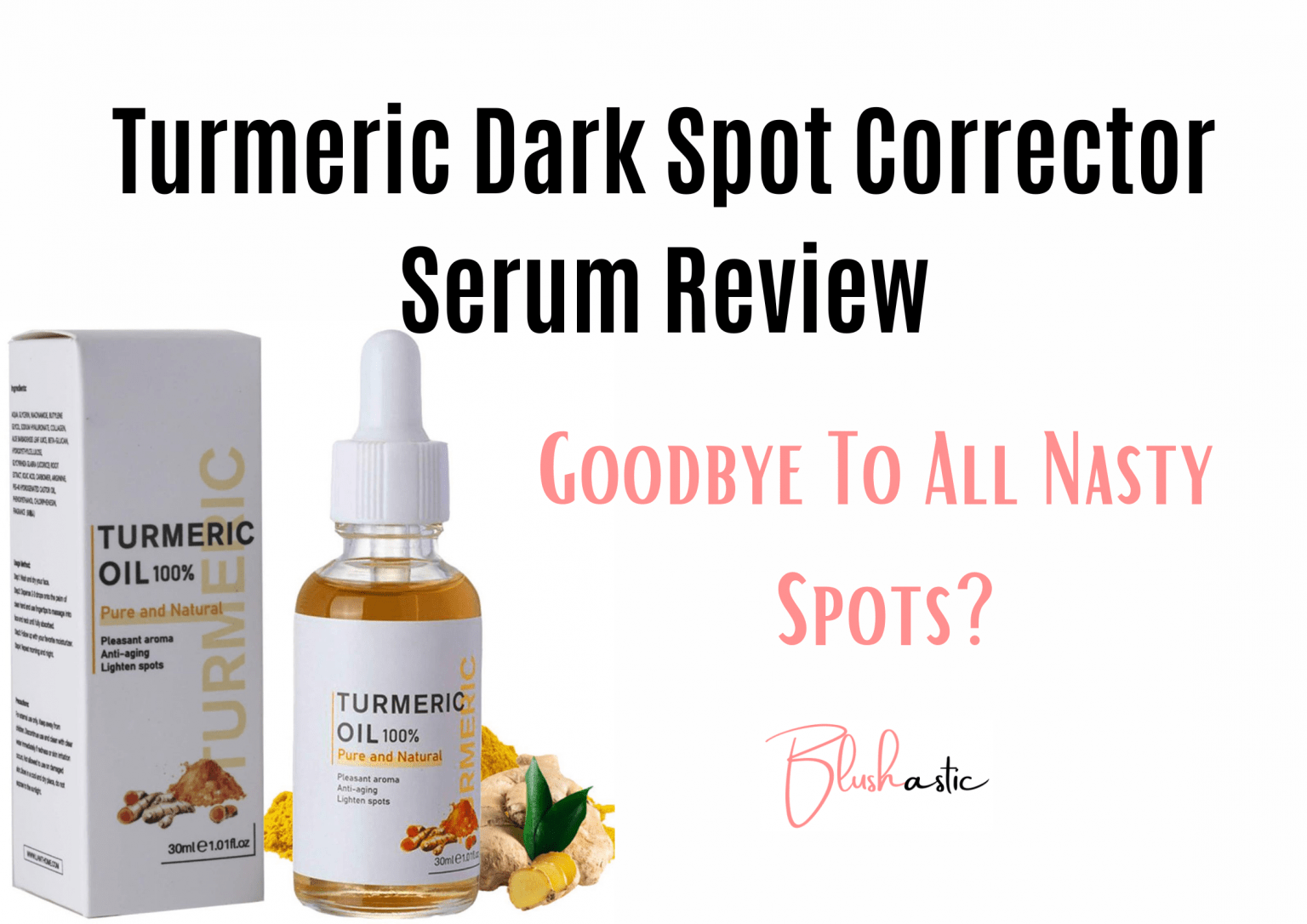 Turmeric Dark Spot Corrector Serum Reviews Worth It? Blushastic