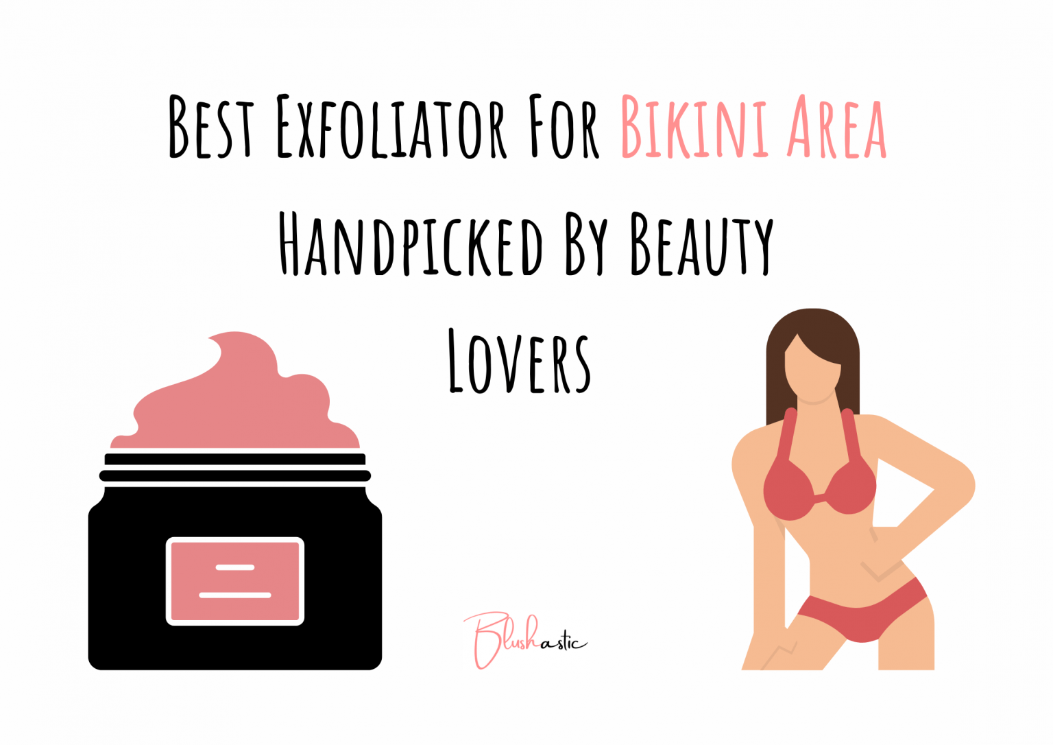 11 Best Exfoliator For Bikini Area (Affordable Handpicked Choices