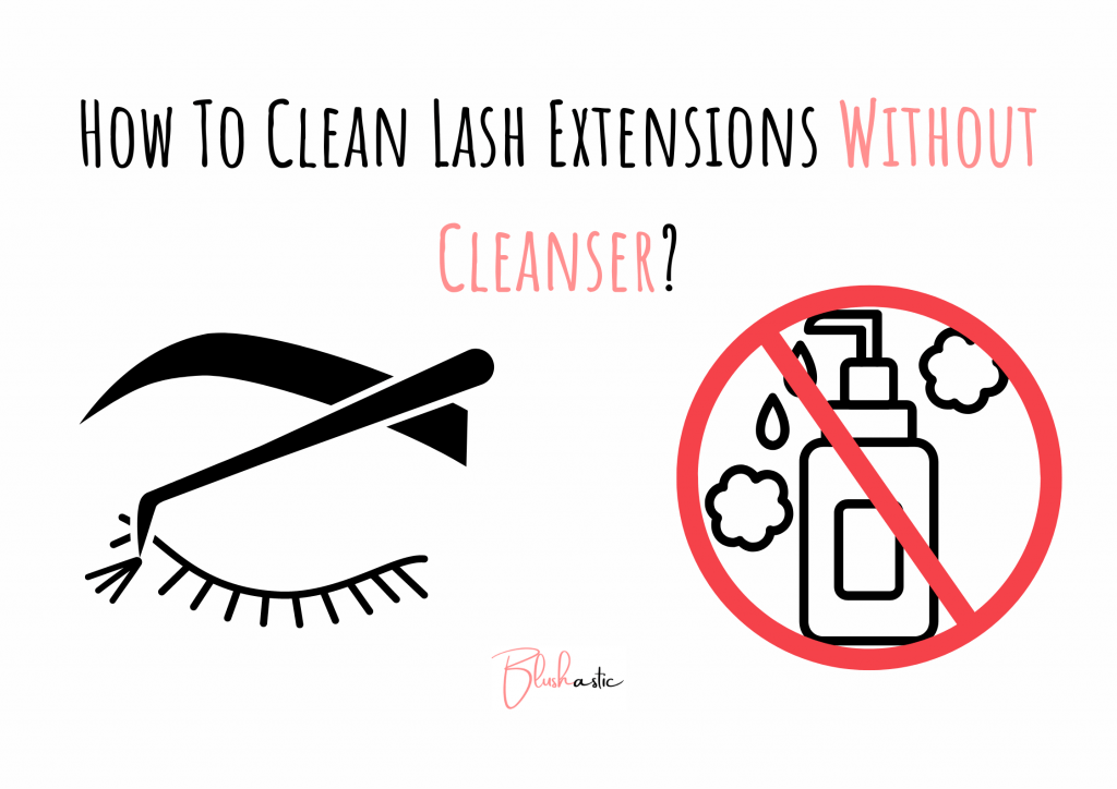 How To Clean Lash Extensions Without Cleanser?