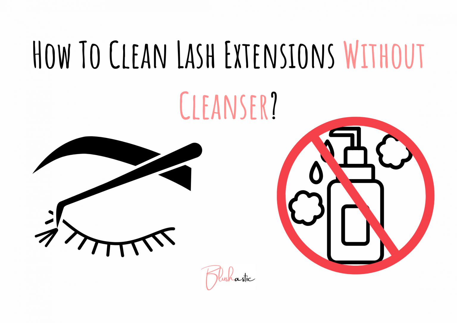 how-to-clean-lash-extensions-without-cleanser-quick-guide-blushastic