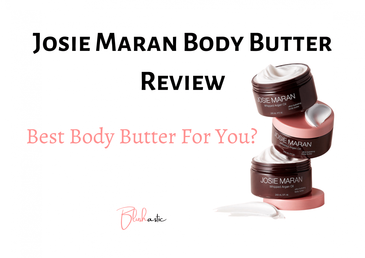 Josie Maran Body Butter Reviews Best Body Butter For You? Blushastic