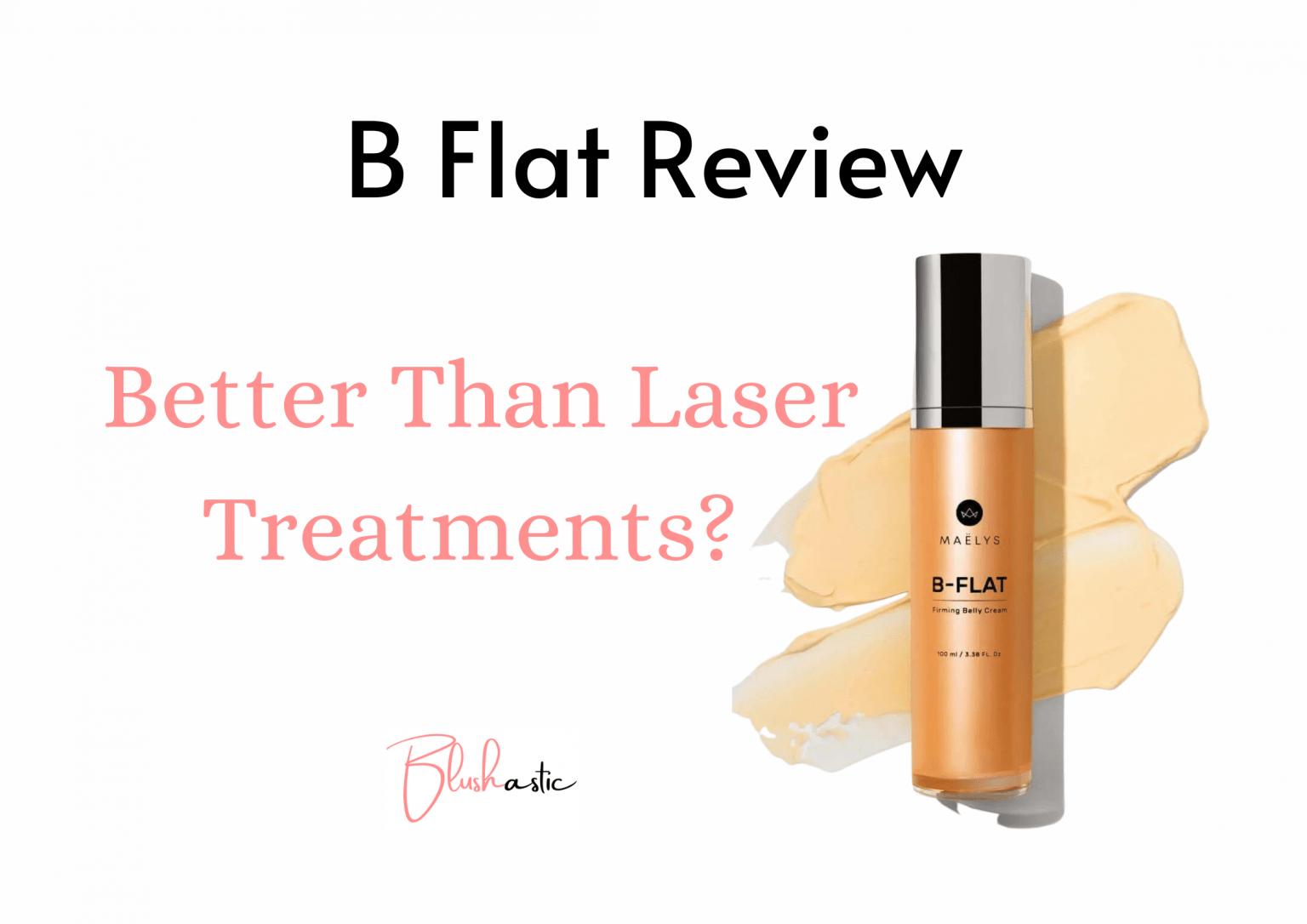 B Flat Reviews Do BellyFirming Creams Work Better? Blushastic