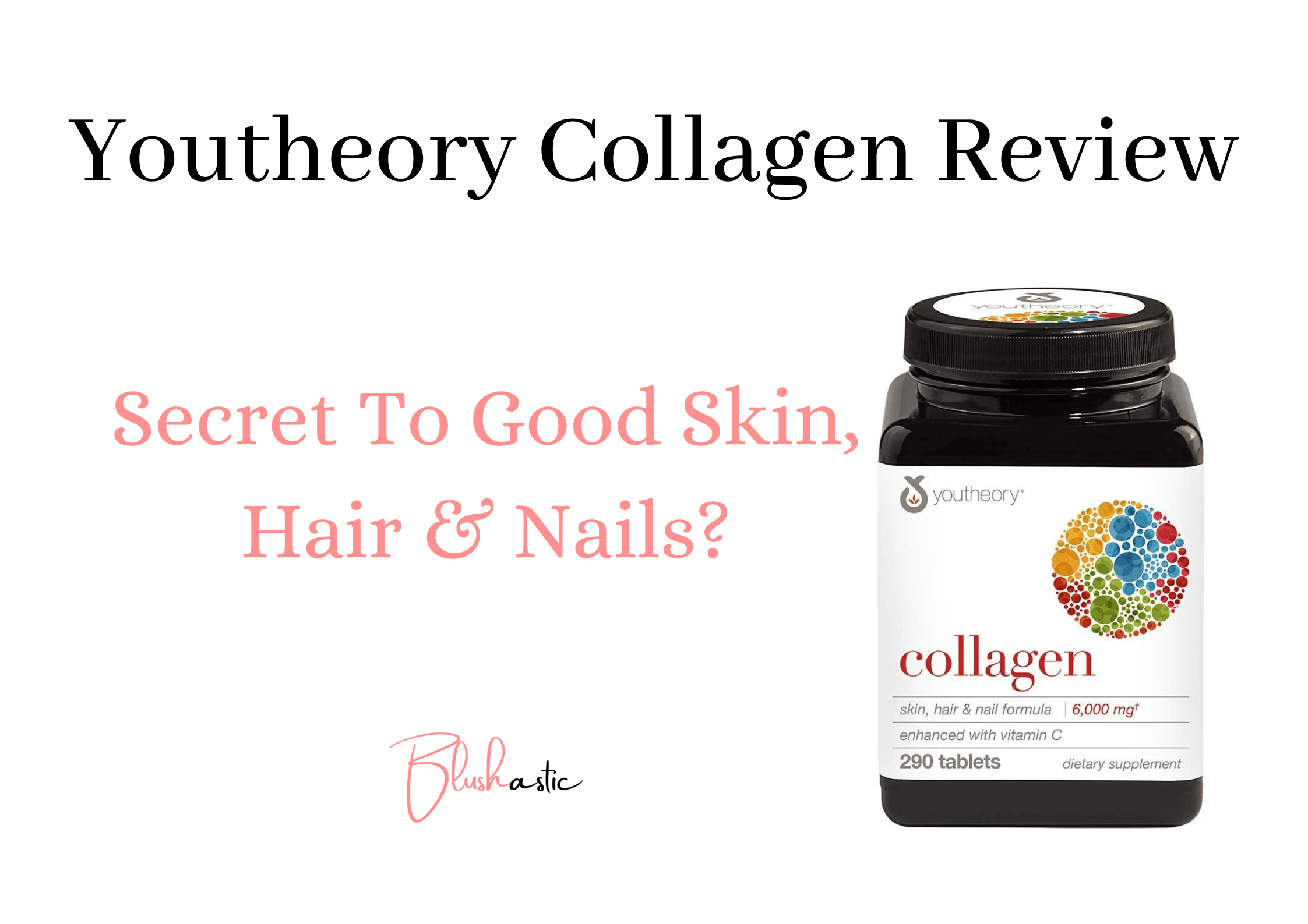 Youtheory Collagen Reviews | Secret To Good Skin, Hair & Nails? - Blushastic