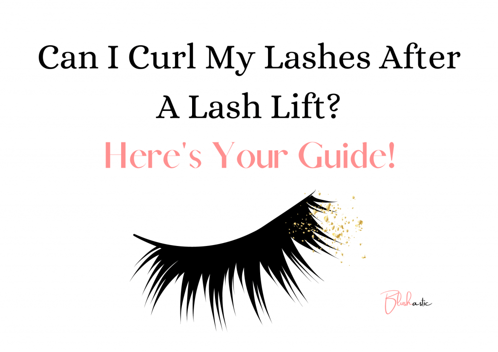 Can I Curl My Lashes After A Lash Lift