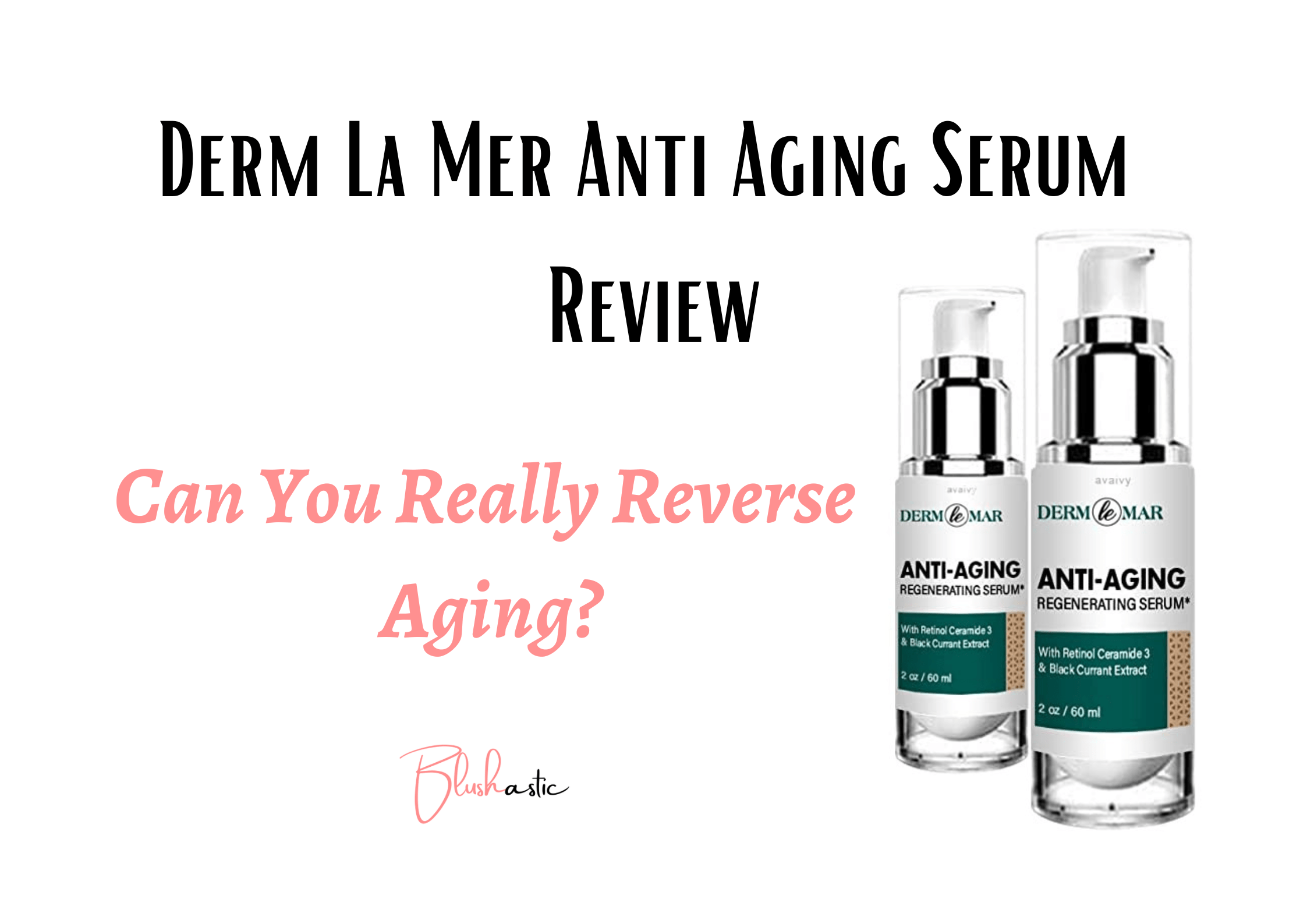 Derm La Mer Anti Aging Serum Reviews | Can You Really Reverse Aging? -  Blushastic
