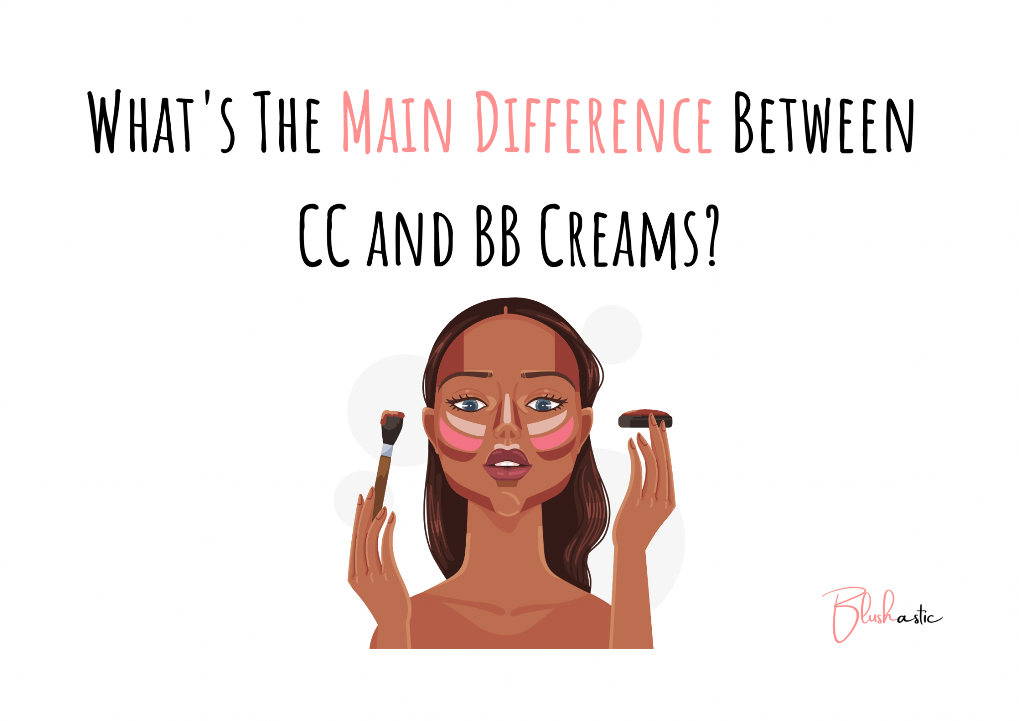 Difference Between CC and BB Cream Best for You? (Guide) Blushastic