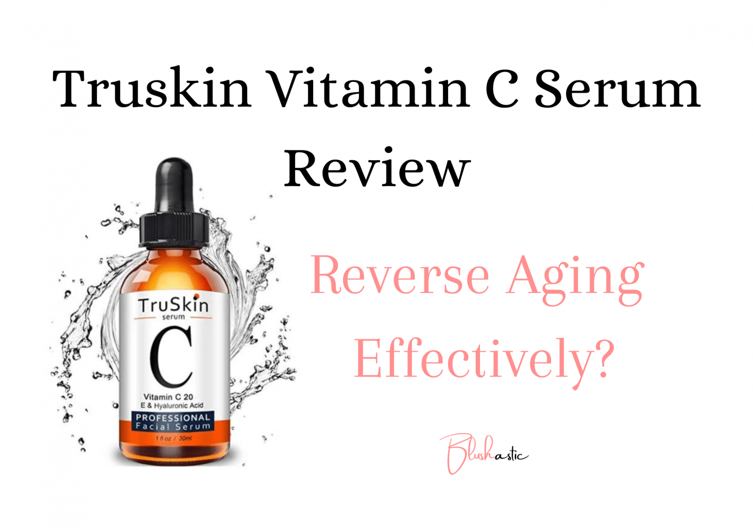 Truskin Vitamin C Serum Reviews Reverse Aging Effectively? Blushastic