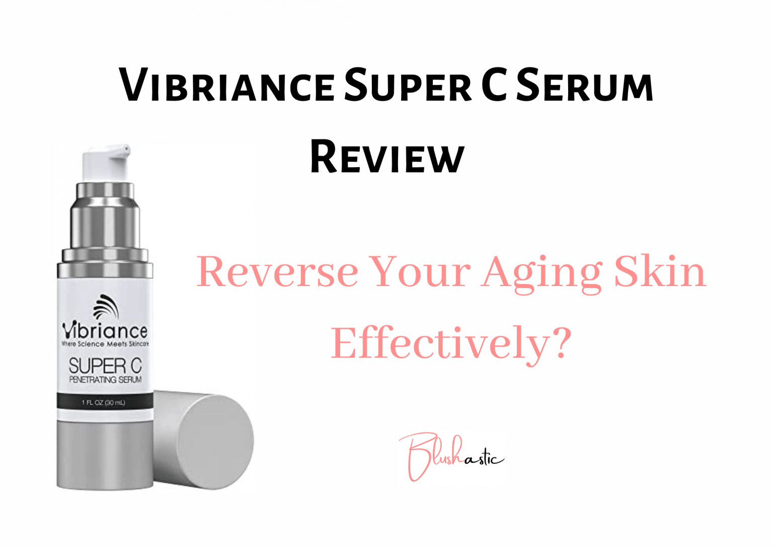 Vibriance Super C Serum Reviews Does It Work Blushastic