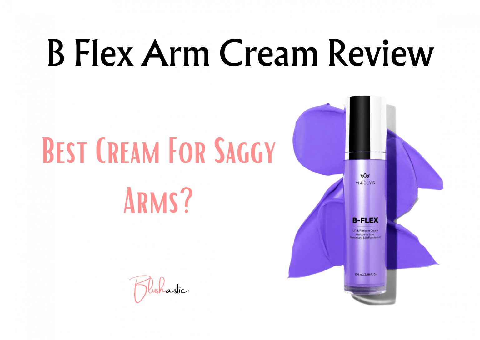 B Flex Arm Cream Reviews Does It Really Work? Blushastic