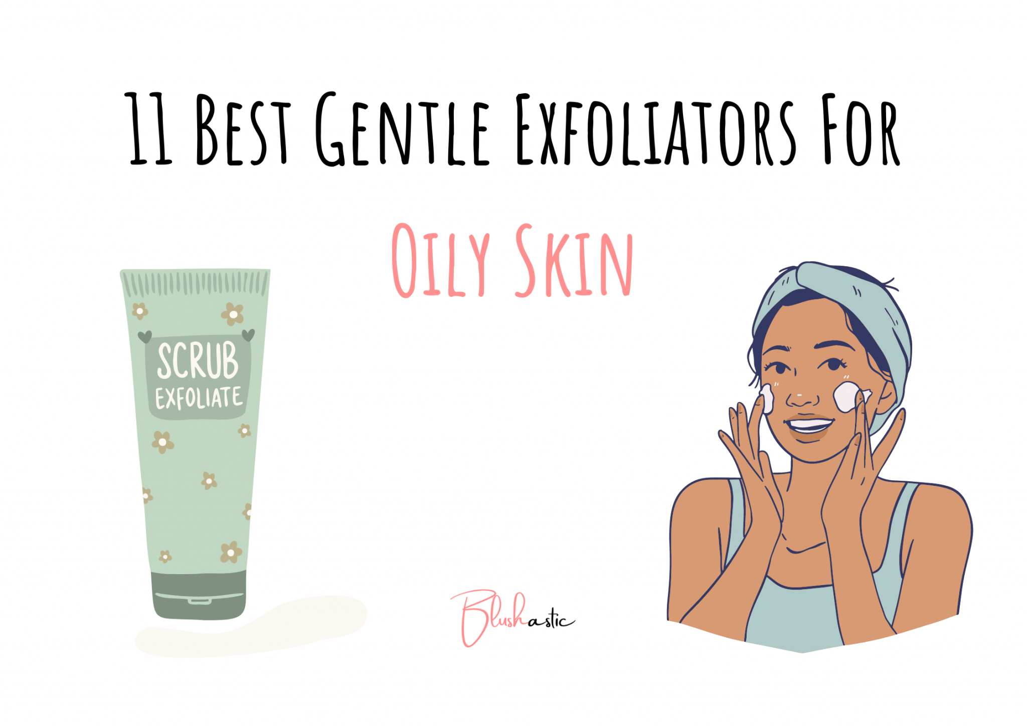 11 Best Exfoliator For Oily Skin And Acne Blushastic