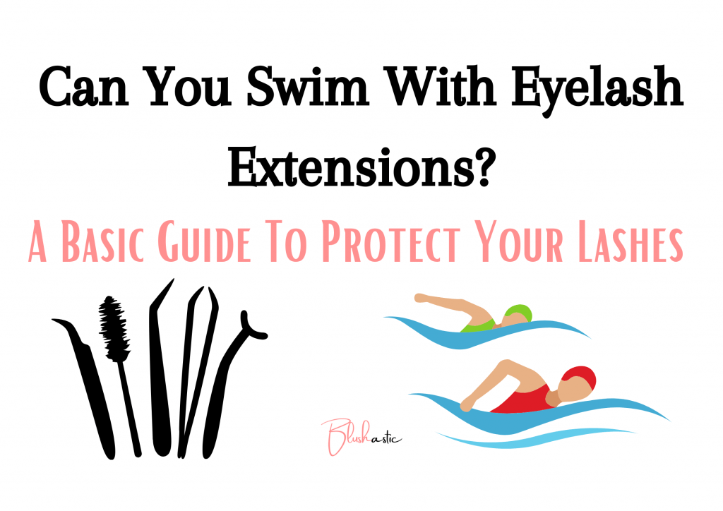 can-you-swim-with-eyelash-extensions-answered-blushastic