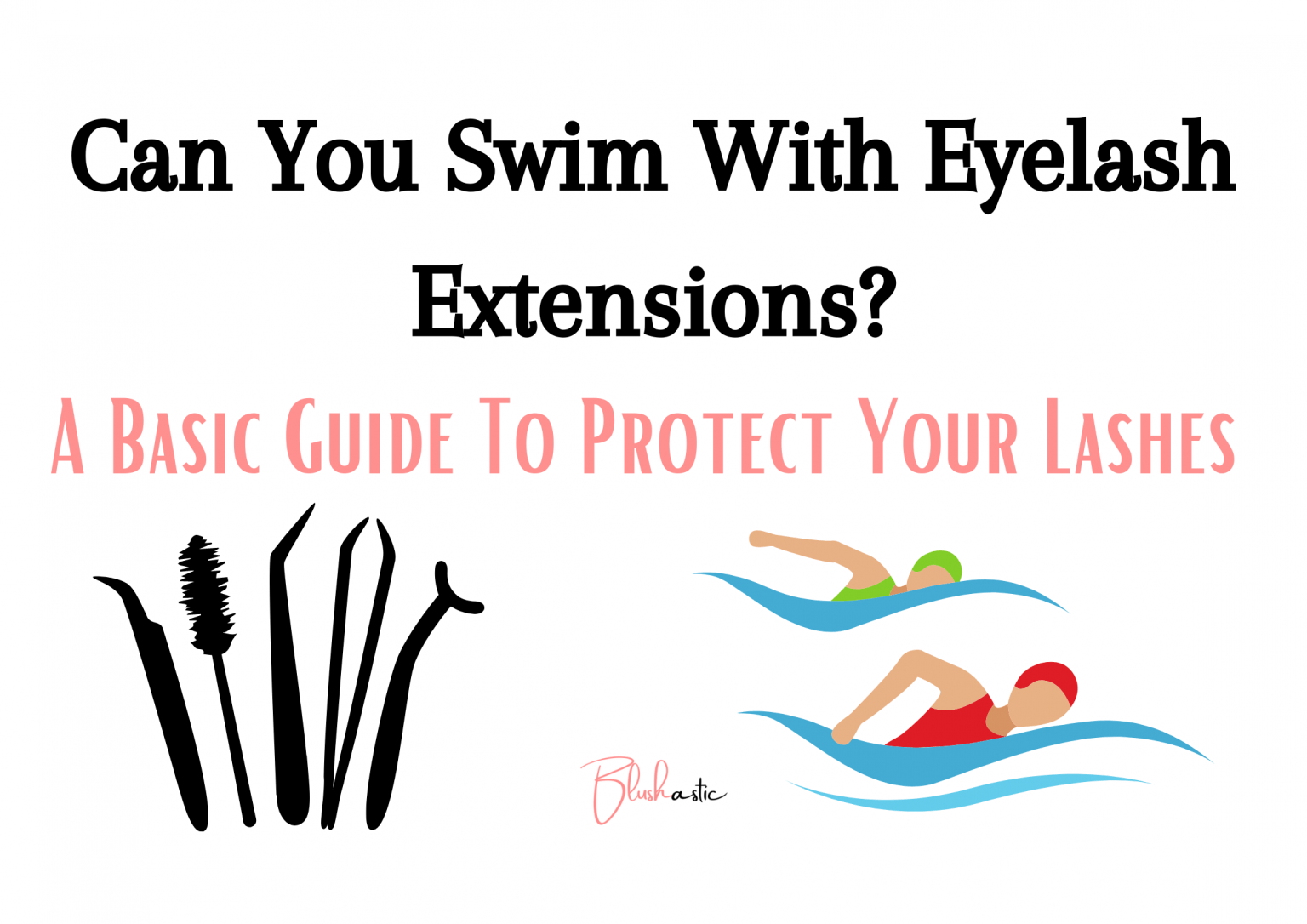 Can You Swim With Eyelash Extensions? (Answered) Blushastic