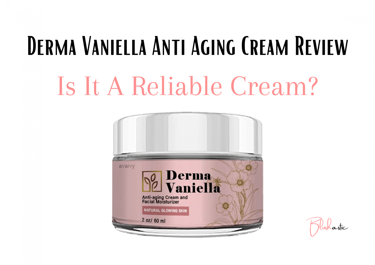 Derma Vaniella Anti Aging Cream Reviews A Reliable Cream? Blushastic