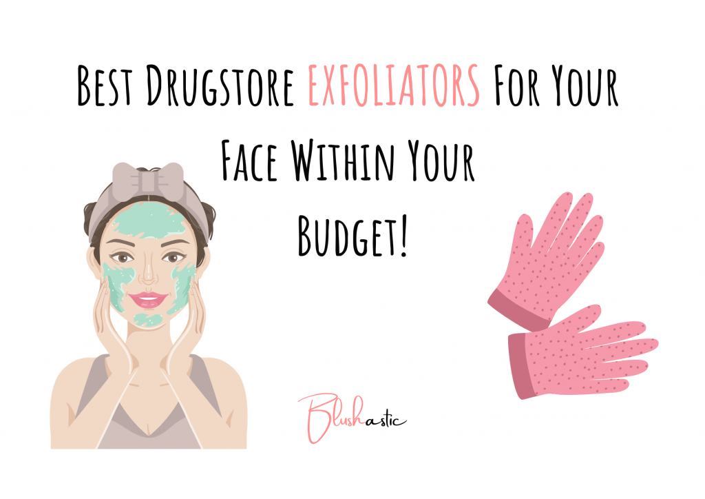 Best Drugstore Exfoliator For Your 
Face