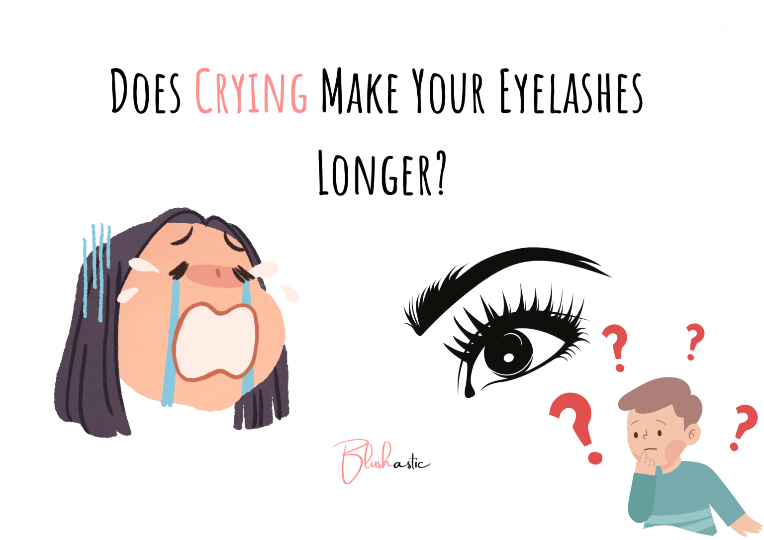 Does Crying Make Your Eyelashes Longer? - Blushastic