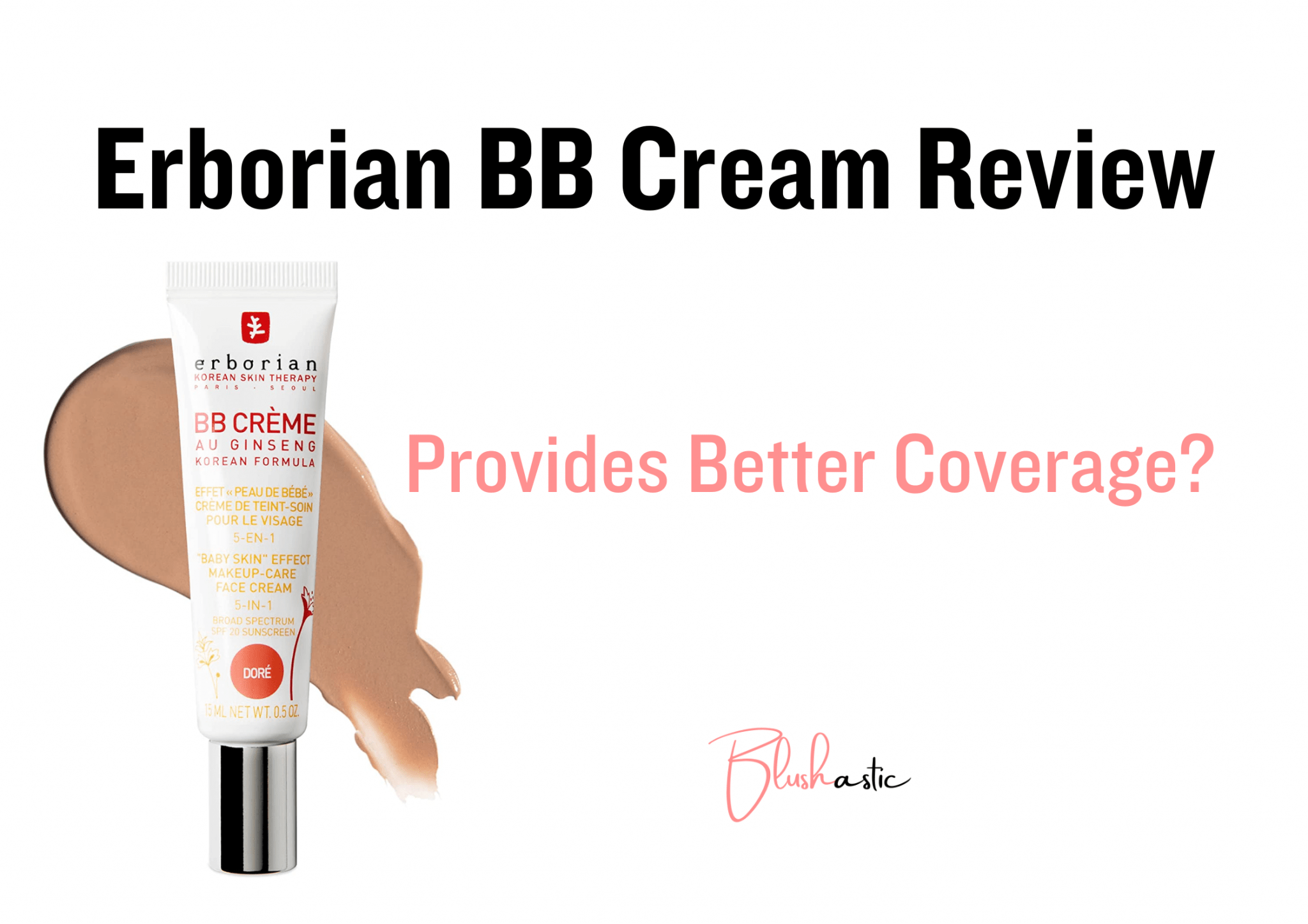 Erborian Bb Cream Review Better Coverage Blushastic 9702