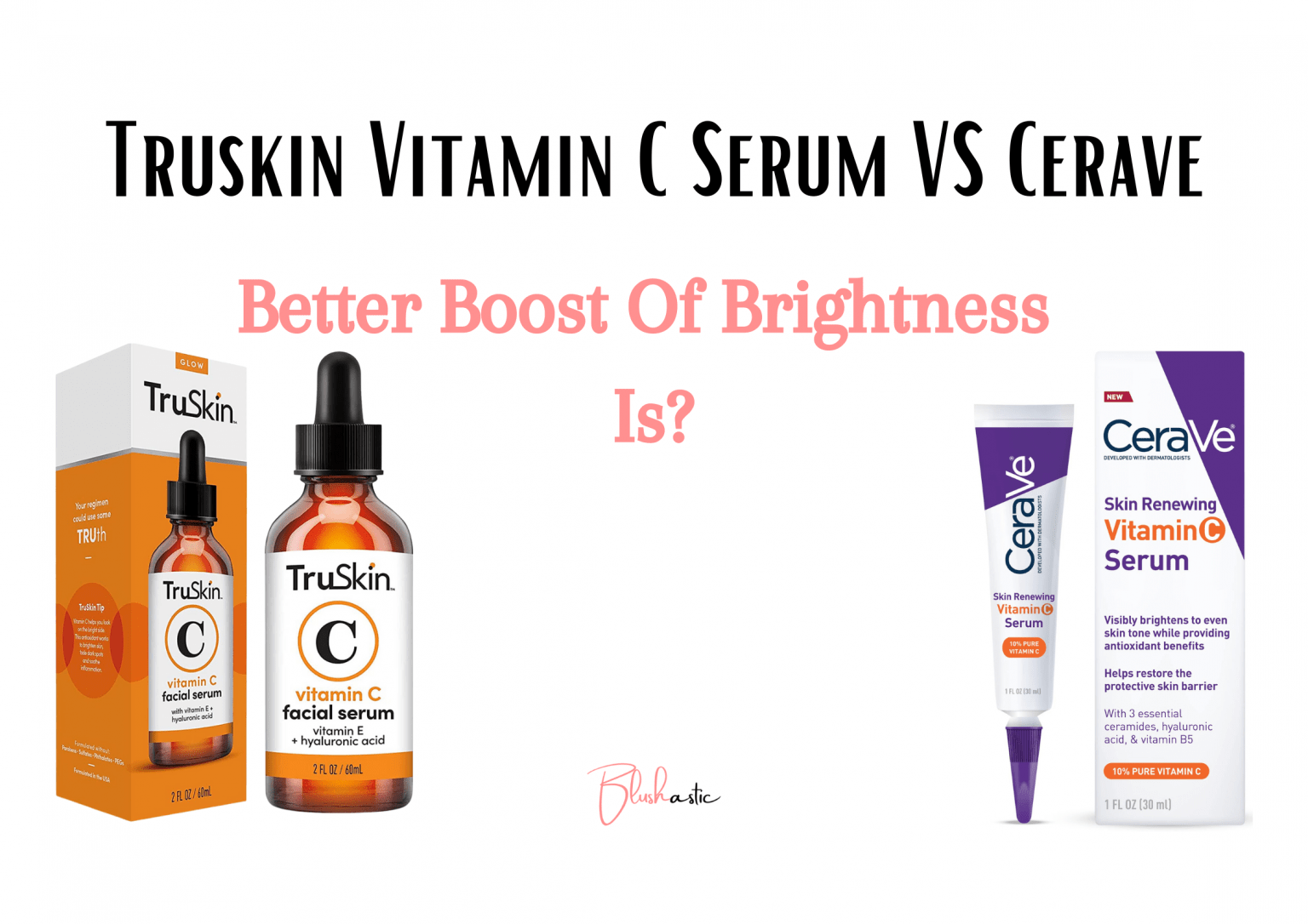 Truskin Vitamin C Serum VS Cerave Better Pick Is? Blushastic