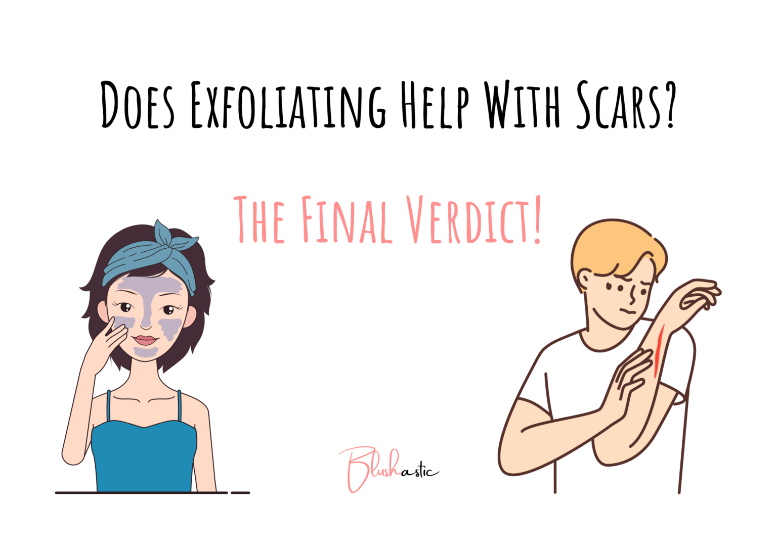Does Exfoliating Help With Scars? The Final Verdict! Blushastic