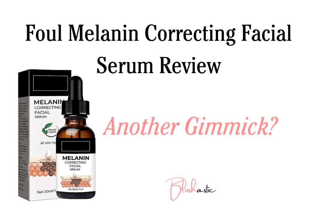 Foul Melanin Correcting Facial Serum Reviews