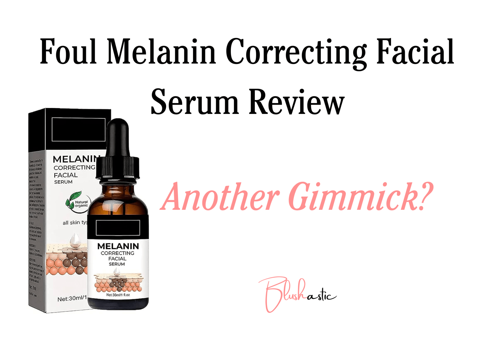 Foul Melanin Correcting Facial Serum Reviews Another Gimmick Blushastic 6309