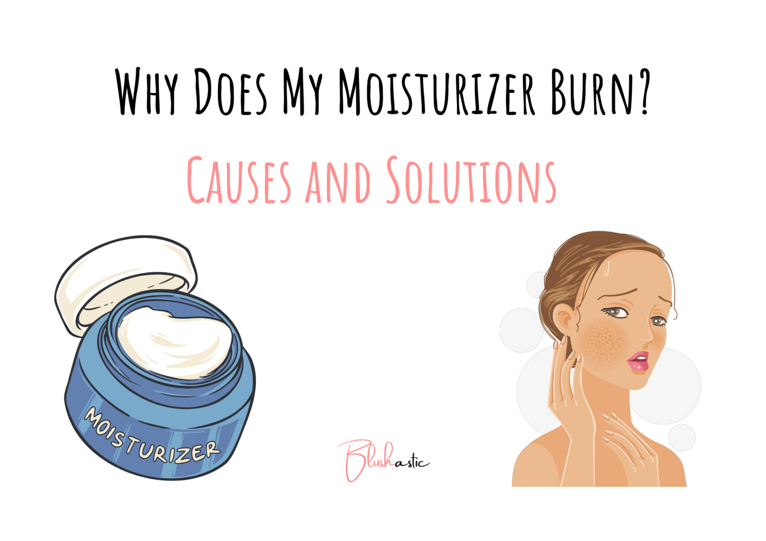 why-does-my-moisturizer-burn-causes-and-solutions-blushastic