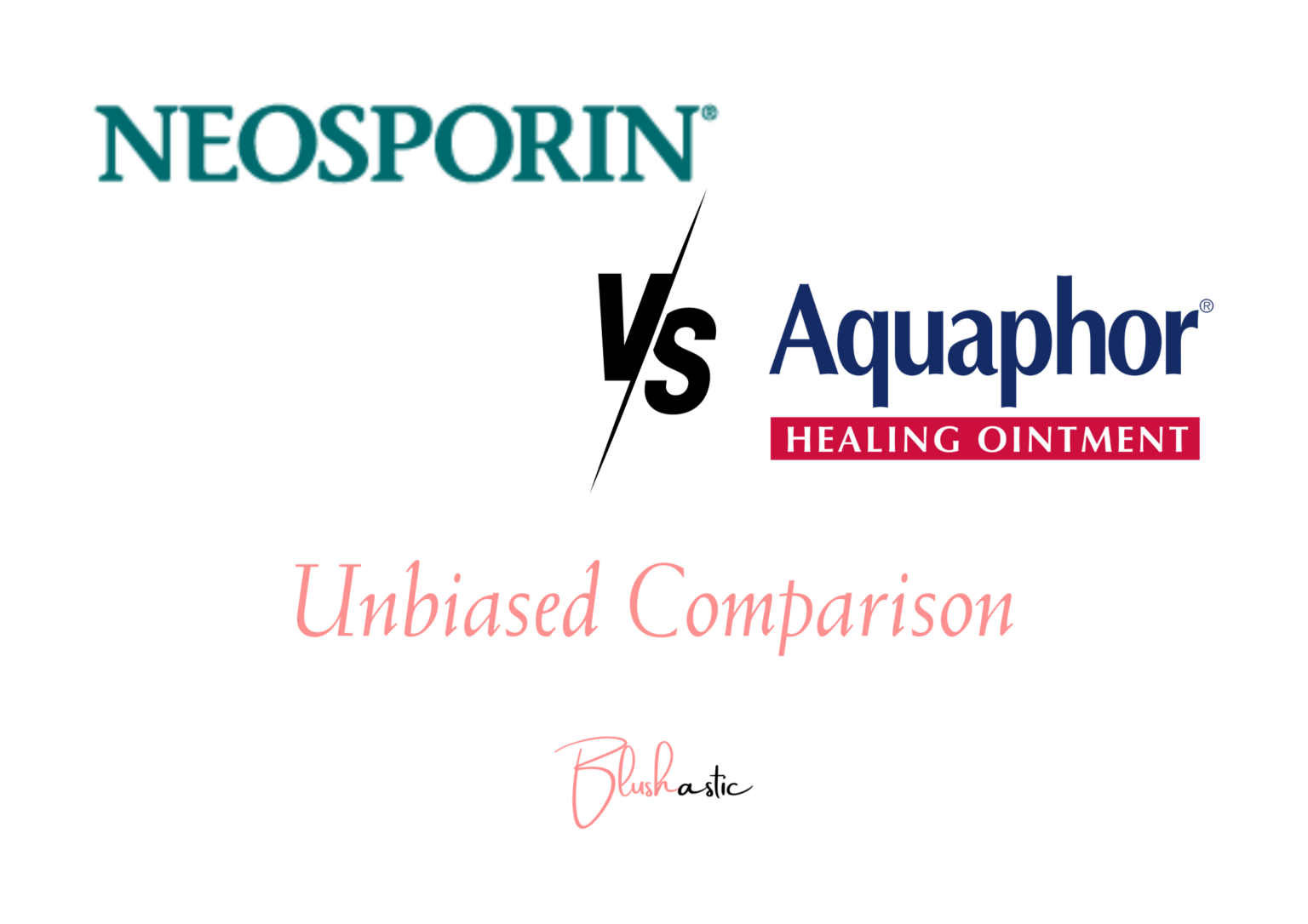 Neosporin VS Aquaphor Unbiased Comparison Blushastic