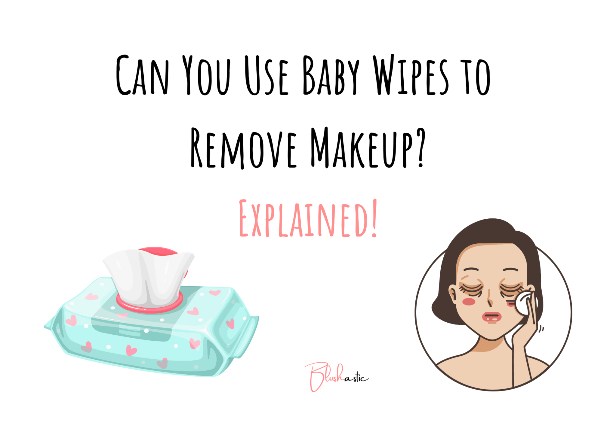 Can You Use Baby Wipes to Remove Makeup? Explained! Blushastic