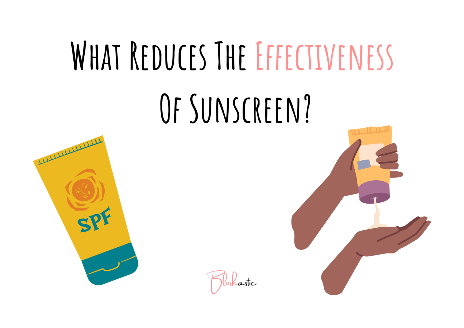 What Reduces The Effectiveness Of Sunscreen? Facts To Know! Blushastic